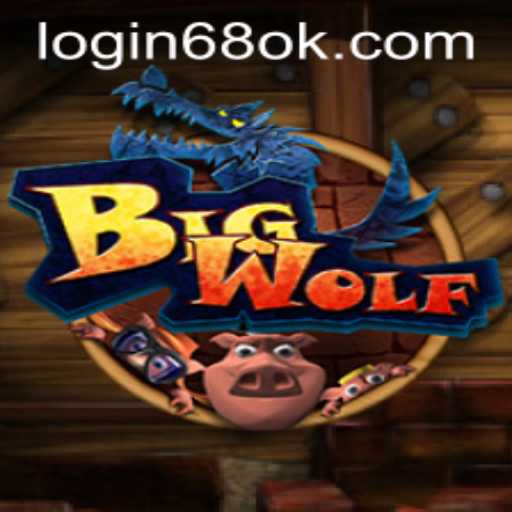 BigWolf: The Thrilling Adventure Game Dominating 2023 - 68OK.COM