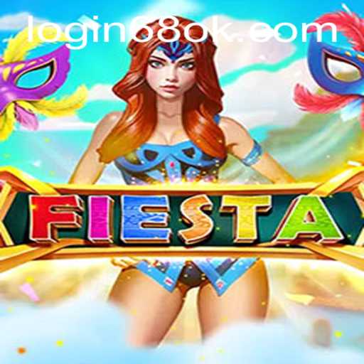 Fiesta: The Exhilarating Game with a Twist of 68OK.COM